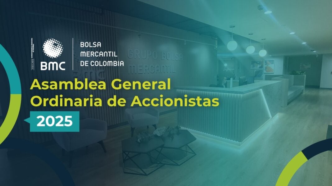 ASAMBLEA GENERAL DE ACCIONISTAS 2025 BOLSA MERCANTIL DE COLOMBIA S.A. CONVOCATORIA A SESIÓN ORDINARIA